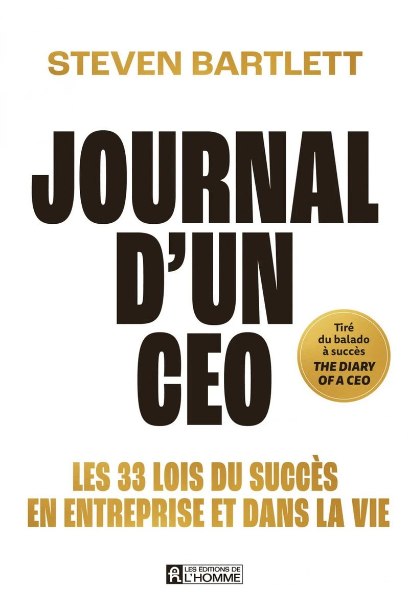 JOURNAL D'UN CEO : LES 33 LOIS DU SUCCÈS EN ENTREPRISE ET DANS LA VIE | STEVEN BARTLETT