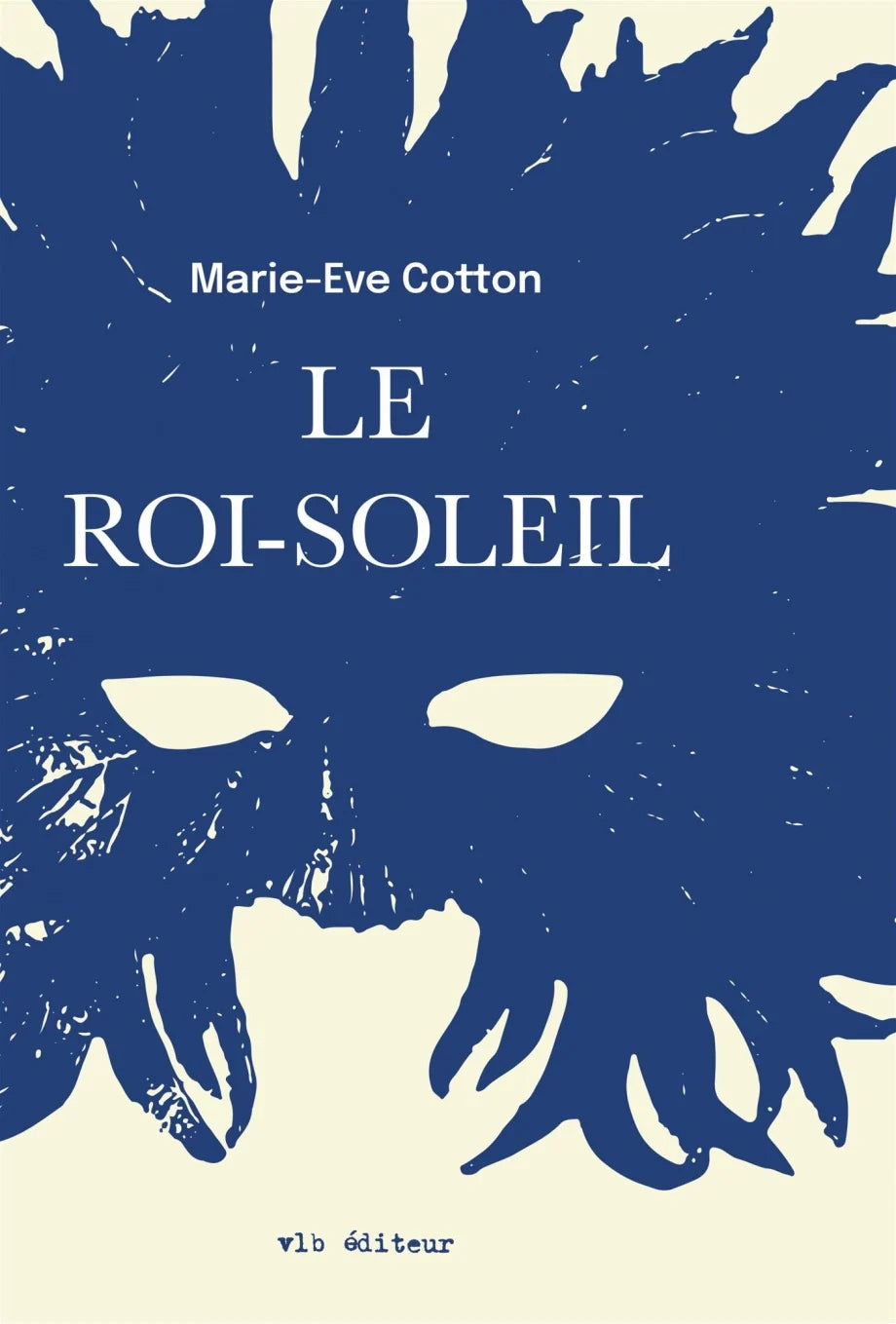 LE ROI-SOLEIL | MARIE-ÈVE COTTON