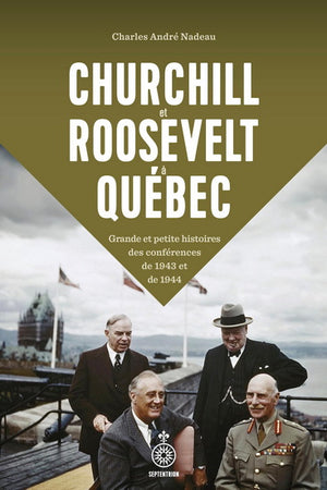 CHURCHILL ET ROOSEVELT A QUEBEC