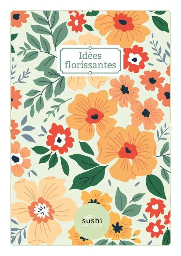 CAHIER IDÉES FLORISSANTES | SUSHI À LA MAISON