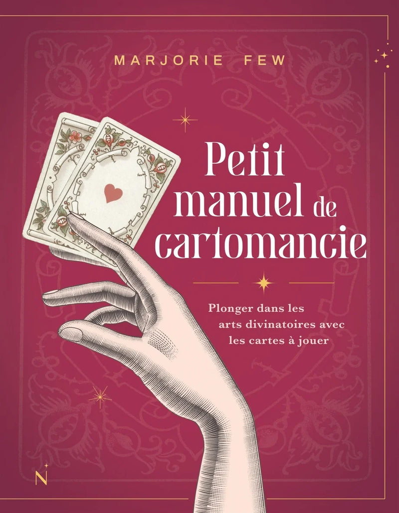 PETIT MANUEL DE CARTOMANCIE : PLONGER DANS LES ARTS DIVINATOIRES AVEC LES CARTES À JOUER | MARJORIE FEW