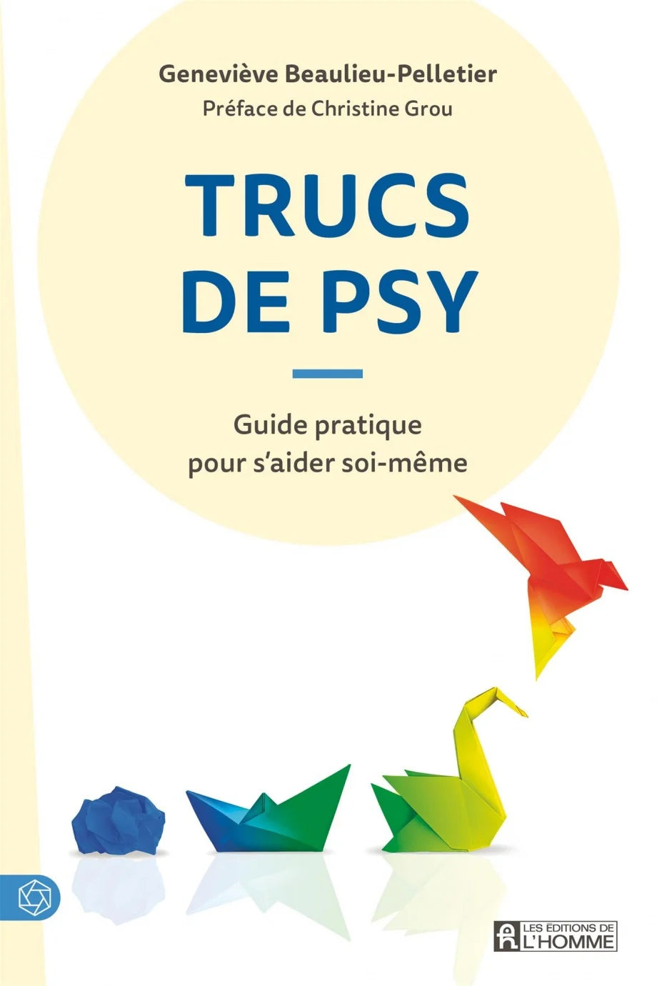 TRUCS DE PSY : GUIDE PRATIQUE POUR S'AIDER SOI-MÊME | GENEVIÈVE BEAULIEU-PELLETIER