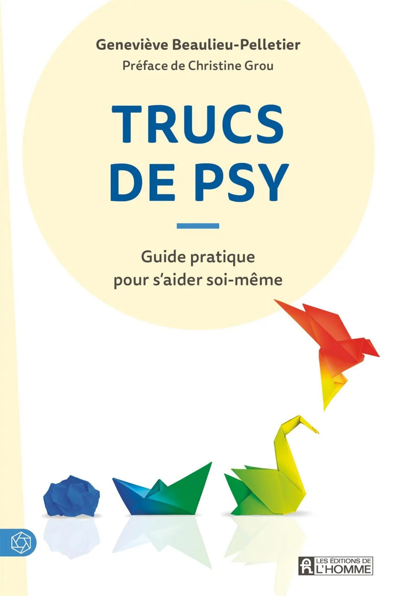 TRUCS DE PSY : GUIDE PRATIQUE POUR S'AIDER SOI-MÊME | GENEVIÈVE BEAULIEU-PELLETIER