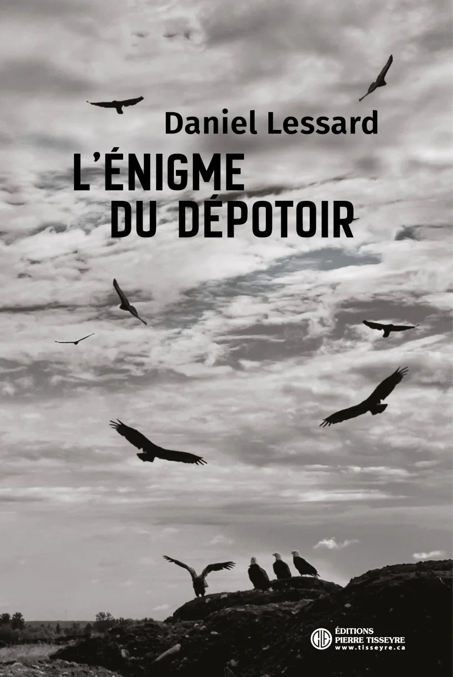 L'ÉNIGME DU DÉPOTOIR | DANIEL LESSARD