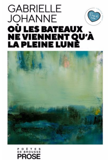 OÙ LES BATEAUX NE VIENNENT QU'À LA PLEINE LUNE | GABRIELLE JOHANNE