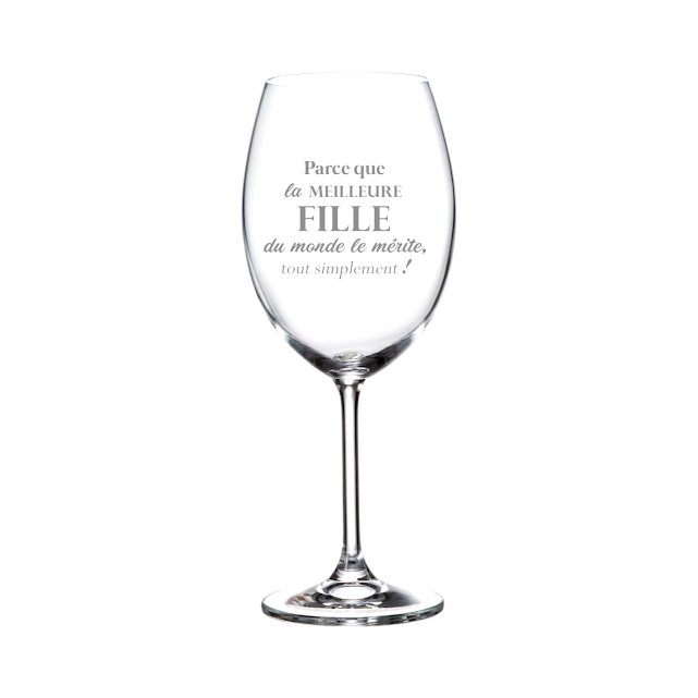 VERRE À VIN AVEC PIED "PARCE QUE LA MEILLEURE FILLE DU MONDE LE MÉRITE, TOUT SIMPLEMENT ! | LA MAISON DU BAR