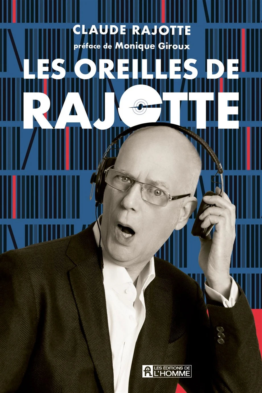 LES OREILLES DE RAJOTTE | CLAUDE RAJOTTE ET PRÉFACE DE MONIQUE GIROUX