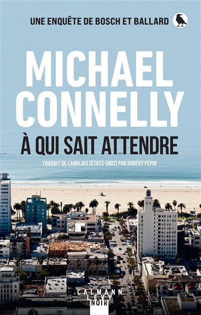 À QUI SAIT ATTENDRE | MICHAEL CONNELLY | ÉDITIONS CALMANN-LEVY | LIBRAIRIE VÉNUS