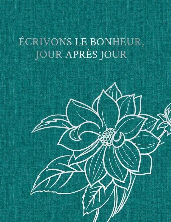 CAHIER DE NOTES ECRIVONS LE BONHEUR JOUR APRES JOUR