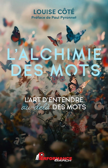 L'ALCHIMIE DES MOTS : L'ART D'ENTENDRE AU-DELÀ DES MOTS | LOUISE CÔTÉ