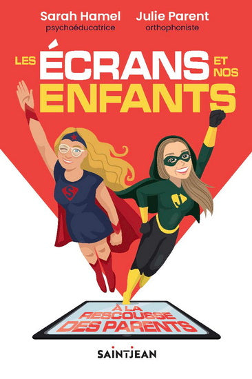 LES ÉCRANS ET NOS ENFANTS : À LA RESCOUSSE DES PARENTS | SARAH HAMEL ET JULIE PARENT