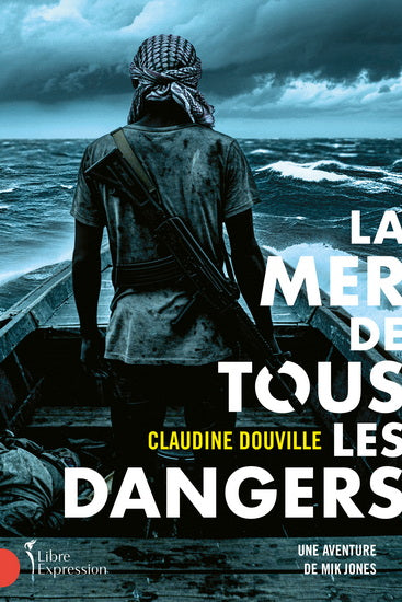 LA MER DE TOUS LES DANGERS : UNE AVENTURE DE MIK JONES | CLAUDINE DOUVILLE