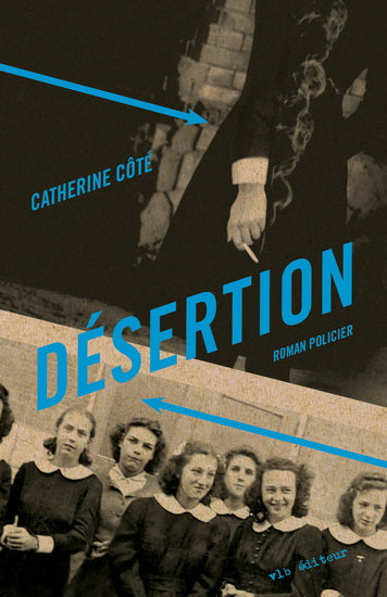 DÉSERTION | ROMAN POLICIER | CATHERINE CÔTÉ