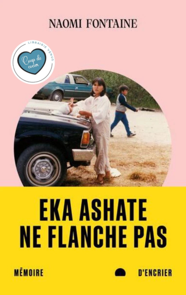 EKA ASHATE NE FLANCHE PAS - NAOMI FONTAINE