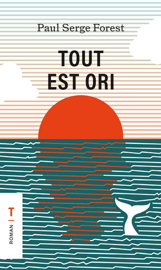 TOUT EST ORI - PAUL SERGE FOREST