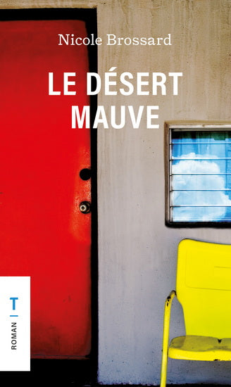 LE DÉSERT MAUVE - NICOLE BROSSARD
