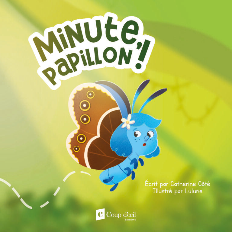 MINUTE, PAPILLON ! - CATHERINE CÔTÉ ET LULUNE