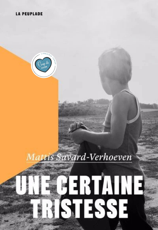 UNE CERTAINE TRISTESSE - MATTIS SAVARD-VERHOEVEN