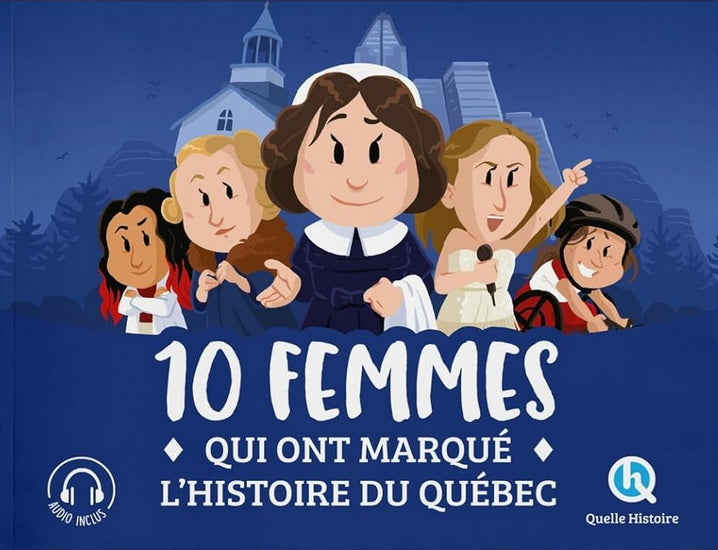 10 FEMMES QUI ONT MARQUE L'HISTOIRE QUEBEC