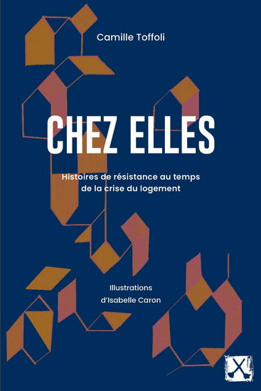 CHEZ ELLES : Histoires de résistance au temps de la crise du  logement | CAMILLE TOFFOLI