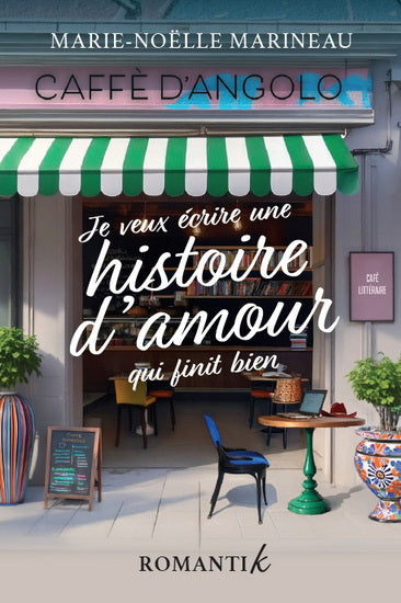 Je veux écrire une histoire d'amour qui finit bien - Marie-noëlle Marineau