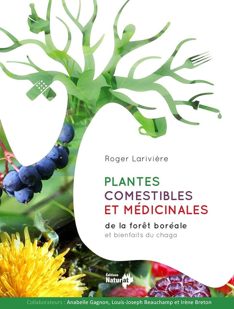 PLANTES COMESTIBLES ET MEDICINALES DE LA FORET BOREALE ET BIENFAI