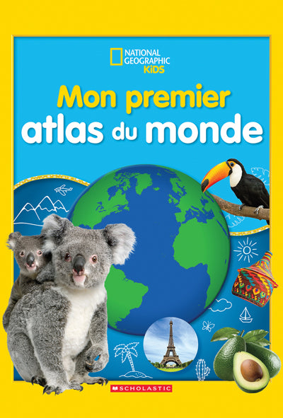 NATIONAL GEOGRAPHIC KIDS : MON PREMIER ATLAS DU MONDE