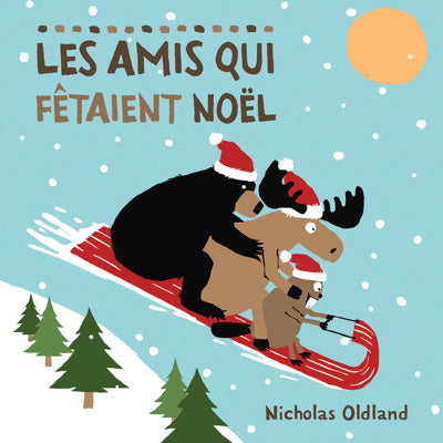 LIVRE JEUNESSE LES AMIS QUI FÊTAIENT NOËL | NICHOLAS OLDLAND