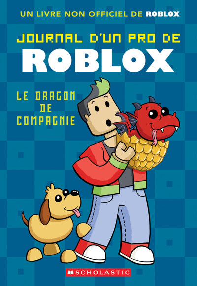 JOURNAL D'UN PRO DE ROBLOX T.2 LE DRAGON DE COMPAGNIE