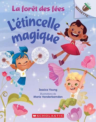 FORET DES FEES - L'ETINCELLE MAGIQUE