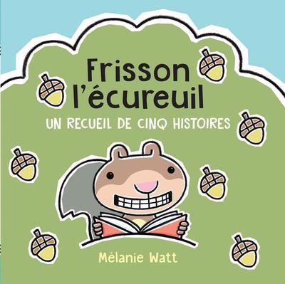 FRISSON L'ECUREUIL - UN RECUEIL DE CINQ HISTOIRES