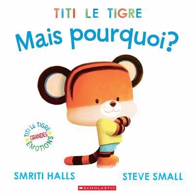 TITI LE TIGRE MAIS POURQUOI ?