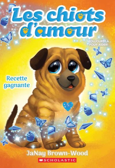 CHIOTS D'AMOUR T4 RECETTE GAGNANTE
