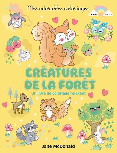 MES ADORABLES COLORIAGES : CRÉATURES DE LA FORÊT