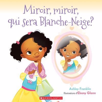 MIROIR, MIROIR, QUI SERA BLANCHE-NEIGE ?
