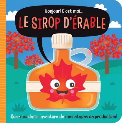 Bonjour ! C'est moi le sirop d'érable