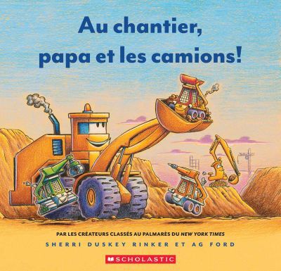 AU CHANTIER, PAPA ET LES CAMIONS