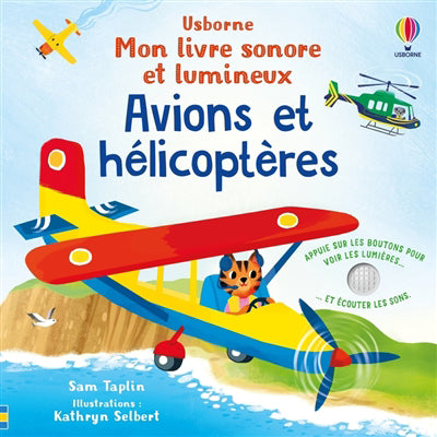 AVIONS ET HELICOPTERES :MON LIVRE SONORE ET LUMIN EUX (DES 1 AN)