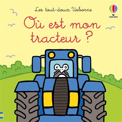 OU EST MON TRACTEUR  - LES TOUT-DOUX USBORNE - DES 6 MOIS