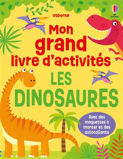 MON GRAND LIVRE D'ACTIVITES : LES DINOSAURES