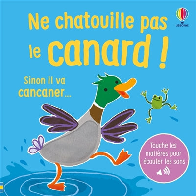 NE CHATOUILLE PAS LE CANARD ! - DES 6 MOIS