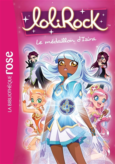 Lolirock 03 - Le médaillon d'Izira