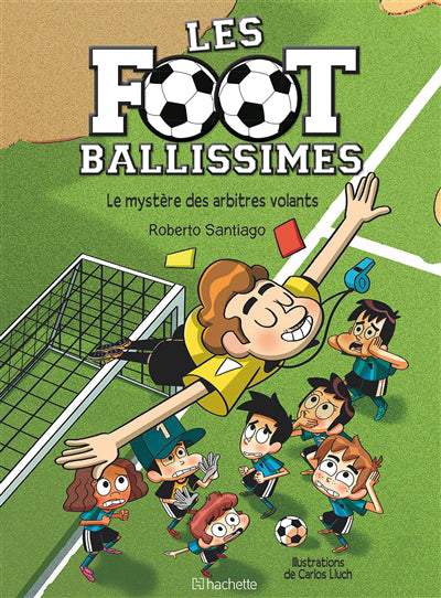 Footballissimes T.1 Le mystère des arbitres volants