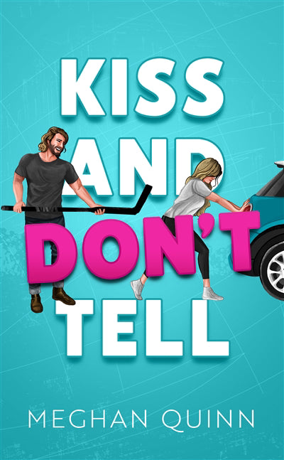 KISS AND DON'T TELL | MEGHAN QUINN