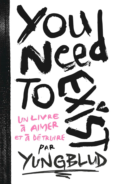 YOU NEED TO EXIST : LE LIVRE À AIMER ET À DÉTRUIRE | YUNGBLUD