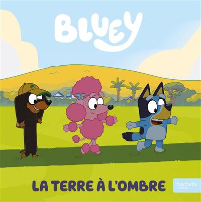 BLUEY : LA TERRE À L'OMBRE