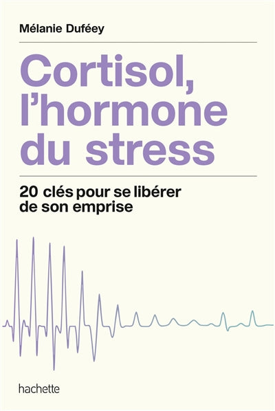CORTISOL, L'HORMONE DU STRESS