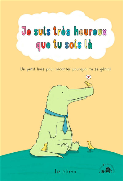 Je suis très heureux que tu sois là : un petit livre qui parle de