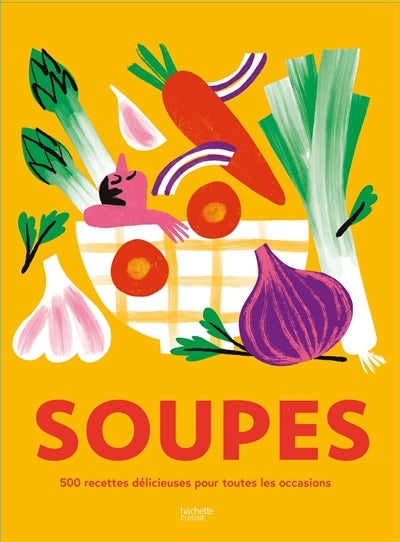 Soupes : 500 recettes délicieuses