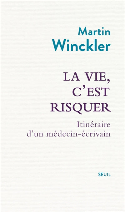 VIE, C'EST RISQUER  ITINERAIRE D'UN MEDECIN ECRIVAIN